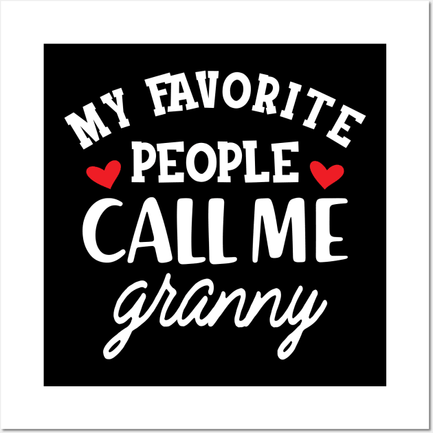 Granny - My favorite people call me granny Wall Art by KC Happy Shop